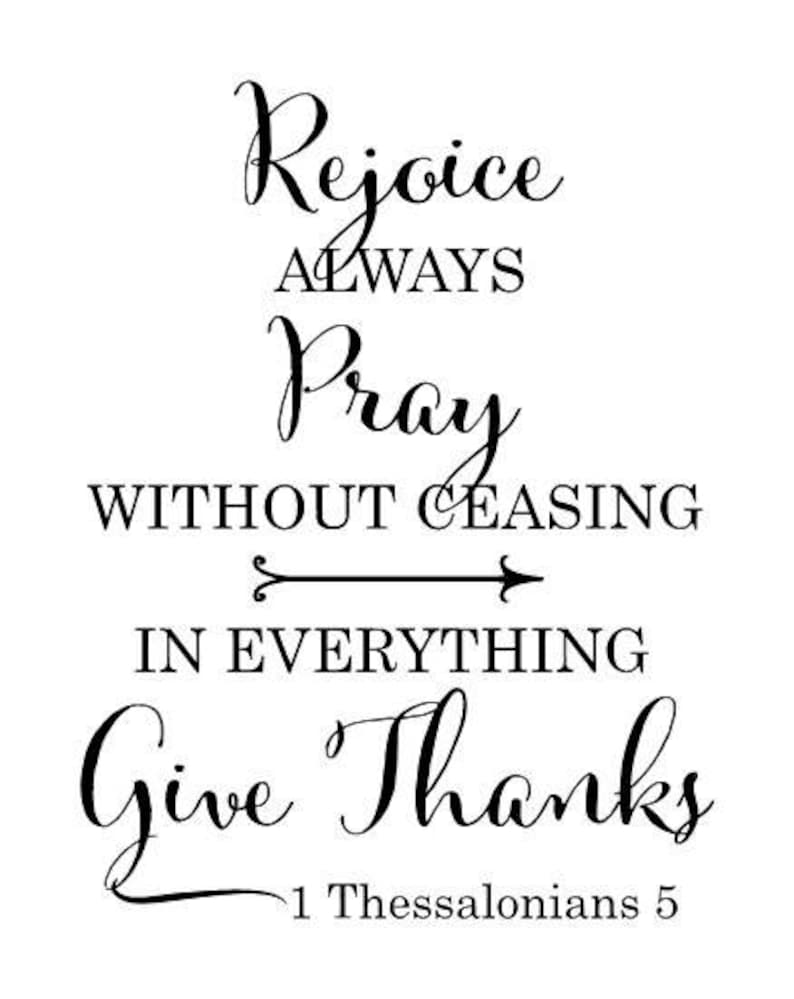 Rejoice always Pray without ceasing In everything Give Thanks 1 Thessalonians 5 Vinyl Wall Decal image 1