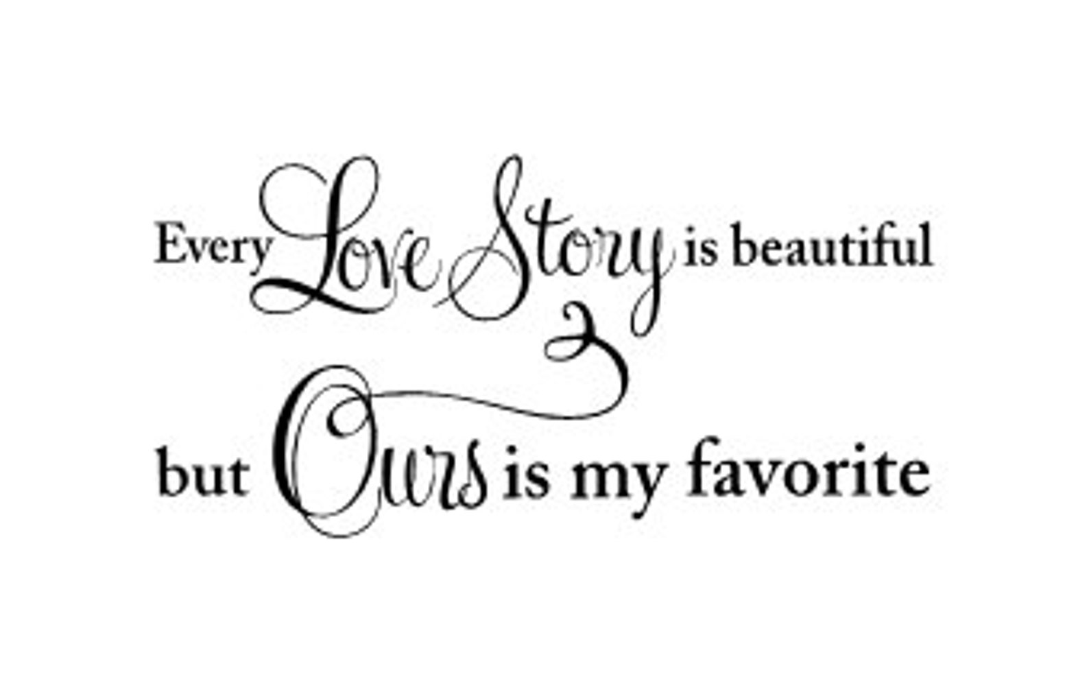 Every Love Story is Beautiful but Ours is My Favorite Wall | Etsy