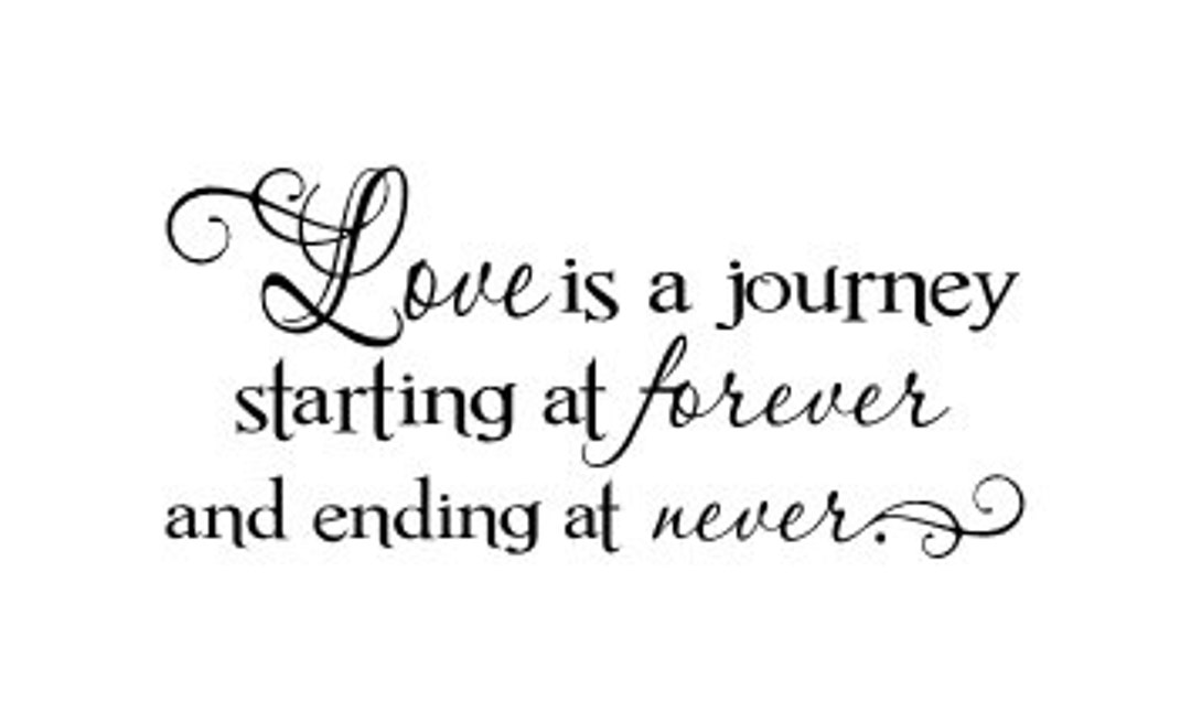 Love is a Journey Starting at Forever and Ending at Never Vinyl Wall Decal Etsy