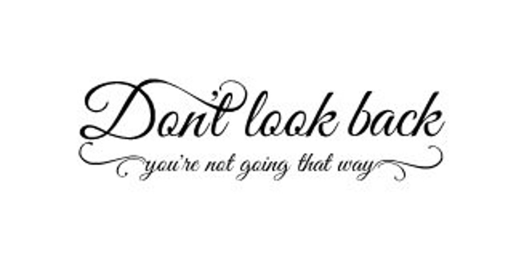 Don't Look Back, You're Not Going That Way Vinyl Wall Decal - Etsy