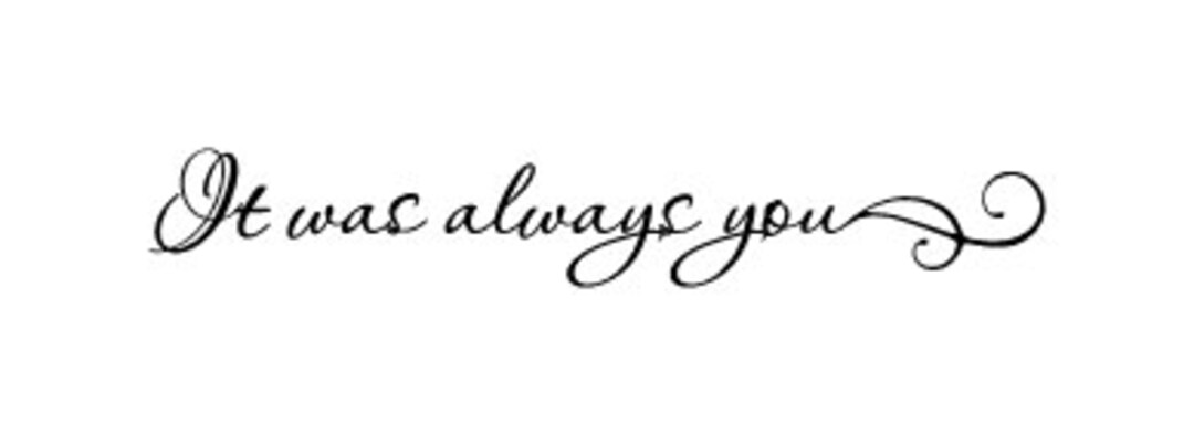 It Was Always You Vinyl Wall Decal - Etsy