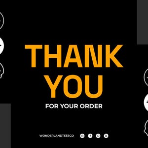 May include: A black rectangular thank you card featuring the orange text THANK YOU FOR YOUR ORDER in the center. The design includes white smiley face icons arranged in vertical columns on the left and right sides, with WONDERLANDTEESCO text below.