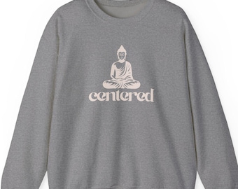 Centered Buddha Sweatshirt | Unisex Gildan 18000 | Mindful Meditation Crewneck | Spiritual Yoga Zen Pullover