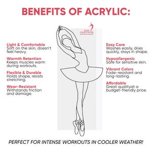 May include: White graphic with text "BENEFITS OF ACRYLIC" and a ballerina illustration. Text highlights features like "Light & Comfortable", "Warmth Retention", and "Flexible & Durable". The text at the bottom reads "PERFECT FOR INTENSE WORKOUTS IN COOLER WEATHER!"