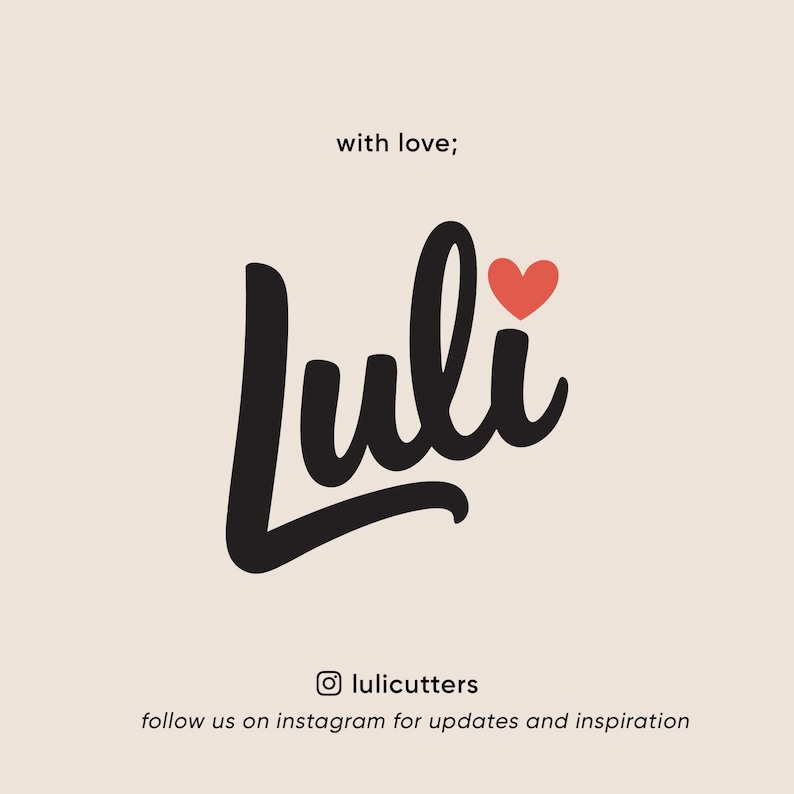 May include: A beige graphic featuring the black text 'with love;' above a large black script logo that reads 'Luli' with a small red heart above the letter 'i'. Below is an Instagram icon, the text 'lulicutters', and 'follow us on instagram'.