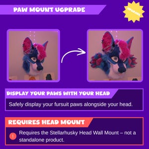 May include: A purple graphic with the text "PAW MOUNT UPGADE" and "UPGRADE". The image shows a fursuit head with blue, pink, and white fur. The text "DISPLAY YOUR PAWS WITH YOUR HEAD" and "REQUIRES HEAD MOUNT" are also present.