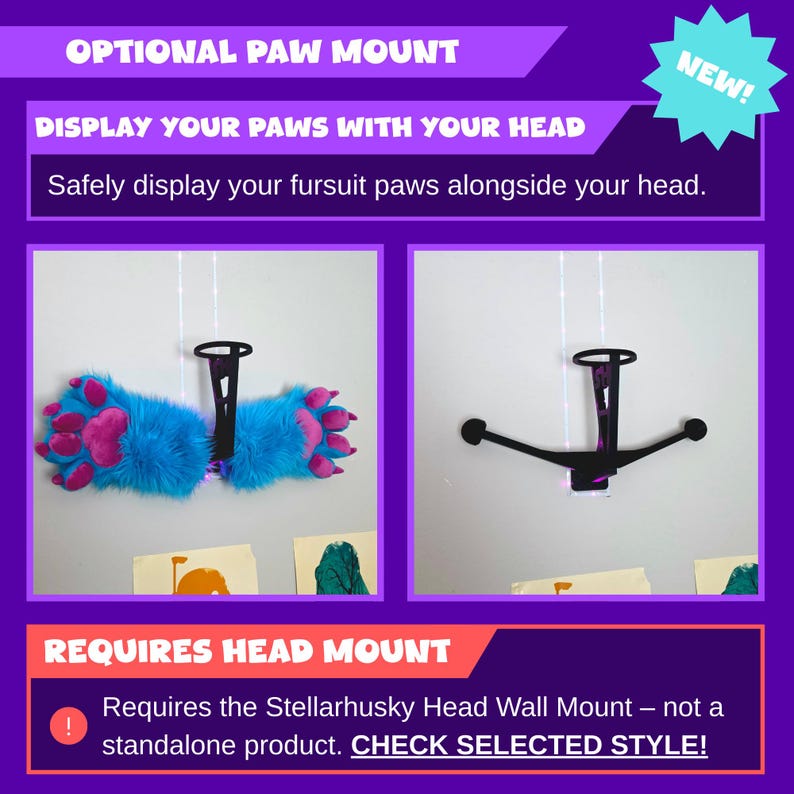 May include: A purple and white graphic with the text "OPTIONAL PAW MOUNT" and "DISPLAY YOUR PAWS WITH YOUR HEAD". The image shows a blue and pink fursuit paw and a black wall mount. The text "REQUIRES HEAD MOUNT" is also visible.