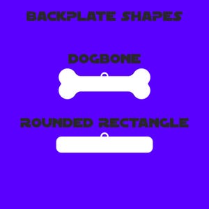 A list of backplate shapes, dogbone and rounded rectangle.