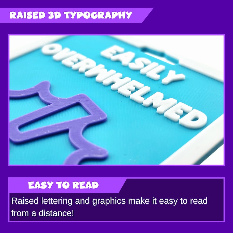 May include: A close-up of a teal-colored object with the words "EASILY OVERWHELMED" in raised white lettering. A purple graphic is in the lower left corner. The text "RAISED 3D TYPOGRAPHY" and "EASY TO READ" are also visible.
