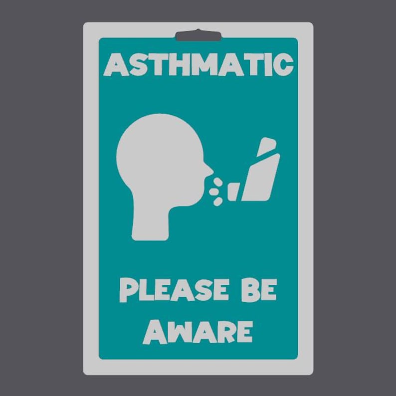 May include: A rectangular sign with a teal background and white text and graphics. The text reads "ASTHMATIC" at the top and "PLEASE BE AWARE" at the bottom. A white silhouette of a person using an inhaler is in the center.