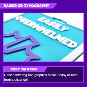 May include: A close-up of a teal-colored object with the words "EASILY OVERWHELMED" in white, raised 3D lettering. A purple graphic is in the lower left corner. The text "RAISED 3D TYPOGRAPHY" is at the top. The text "EASY TO READ" is at the bottom.
