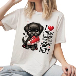 Cute Puppy Chew Shirt I Chew Things You Might Be Next Tee, Funny Dog Lover T-Shirt, Unisex Pet Humor Gift, Smiley Stitch Shop