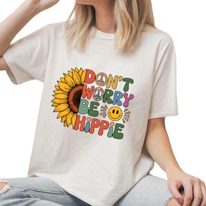 Dont Worry Be Hippie T-Shirt  Retro Sunflower Smiley Face Tee, Positive Vibes Unisex Shirt, Summer Boho Gift, Groovy Hippie Style