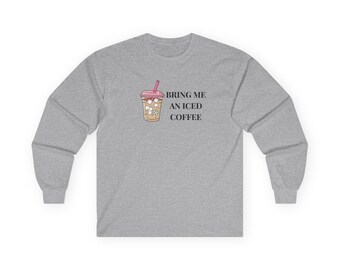 Bring Me an Iced Coffee Long Sleeve Tee