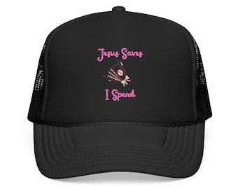 Jesus Saves I Spend trucker hat