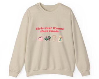 Girls Just Wanna Have Funds Sweatshirt