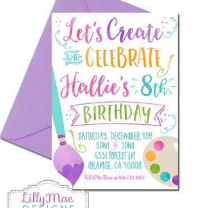May include: A colorful invitation for an 8th birthday party with the text "Let's Create and Celebrate Hallie's 8th Birthday". The invitation features a paintbrush and a paint palette with colorful paint splatters.