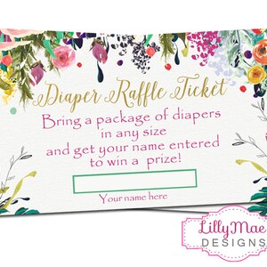 May include: A floral-themed diaper raffle ticket with the text "Diaper Raffle Ticket" in gold lettering. The text "Bring a package of diapers in any size and get your name entered to win a prize!" is printed in pink. The text "Your name here" is printed in green. The bottom of the ticket has the text "Lilly Mae DESIGNS" in pink and white.