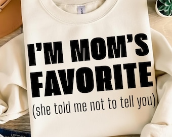 I'm Mom's Favorite Png, Mom's Favorite Png, Family Gifts, Favorite Child Gift, Funny Mom Png, Favorite Png, Favorite Son Gift Png