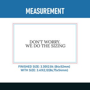 May include: A white background with a blue banner at the top that reads "MEASUREMENT." The text "DON'T WORRY. WE DO THE SIZING" is centered. Below, "FINISHED SIZE: 3.30X2.04 (84x52mm) WITH SIZE: 3.41X2,12(86,75x54mm)" is displayed.