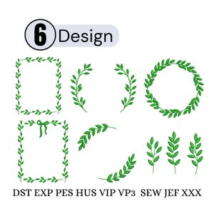 Può includere: Una collezione digitale di 6 disegni per ricamo a macchina in verde con cornici, ghirlande e rametti di foglie. Il set include una cornice rettangolare, una cornice con fiocco, due rami curvi, una ghirlanda circolare e tre steli di foglie. Il testo riporta 6 Design e i formati file DST EXP PES HUS VIP VP3 SEW JEF XXX.