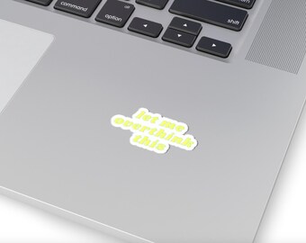 Let Me Overthink This Sticker