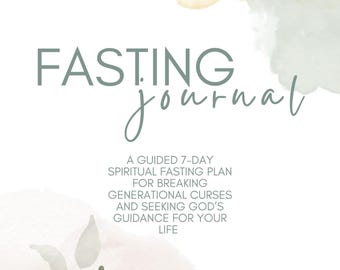 May include: A white journal cover with the title "FASTING journal" in a soft green font. The journal's subtitle reads "A Guided 7-Day Spiritual Fasting Plan for Breaking Generational Curses and Seeking God's Guidance for Your Life."