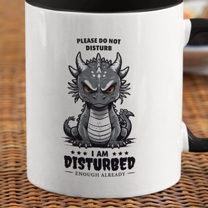 Grumpy Dragon Mug  &quot;Please Do Not Disturb, I Am Disturbed Enough Already&quot;  Funny Gothic Coffee Cup, Cute Angry Dragon Gift