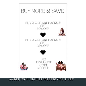 May include: A white graphic with the text "BUY MORE & SAVE" and details on clip art pack discounts. Illustrations of women are included. The graphic also states "NO DISCOUNT CODE NEEDED". The bottom of the graphic states "300DPI | PNG | HIGH RESOLUTION | CLIP ART".