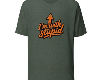 I'm With Stupid Unisex t-shirt