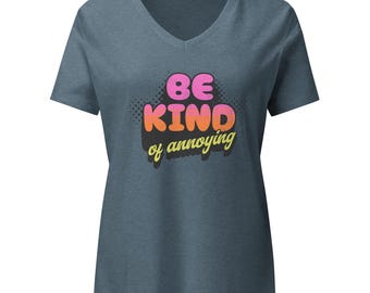 Be Kind Of Annoying | Women’s relaxed v-neck t-shirt