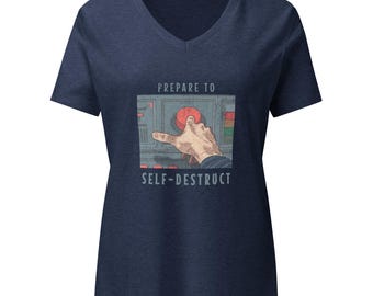 Prepare To Self-Destruct Women’s relaxed v-neck t-shirt
