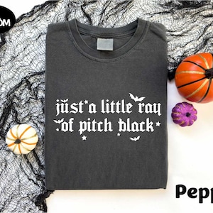 A Little Ray of Pitch Black Shirt, Funny Halloween Tee, Sarcastic Goth Gift, Emo Girl Graphic Sweater, Dark Humor T-shirt, Moody Vibes Shirt