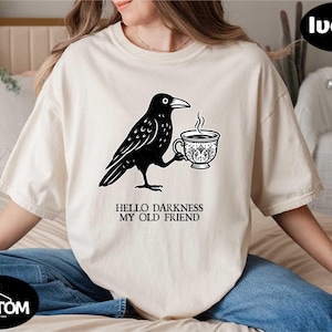 Hello Darkness My Old Friends Shirt, Funny Coffee Lover Crow Tee, Comfort Colors Goth T-shirt, Halloween Gift, Dark Humor Raven Sweatshirt