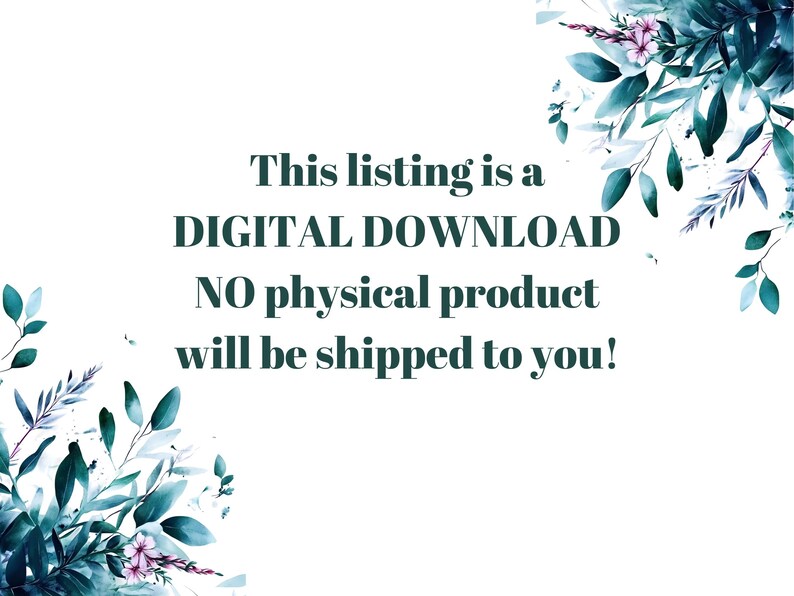 Op de afbeelding: Tekstoverlay op een witte achtergrond met een groen, bladerrijk bloemendesign aan de zijkanten. De tekst luidt: "Deze aanbieding is een DIGITALE DOWNLOAD GEEN fysiek product wordt naar u verzonden!"