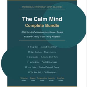 May include: A teal and dark blue document titled The Calm Mind Complete Bundle, Professional Hypnotherapy Script Collection. It lists six scripts including Deep Calm, Night Sanctuary, Unshakeable, Lighter Living, Inner Healer, and The Quiet Body.