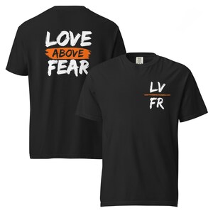 Love Above Fear Tshirt (Unisex)