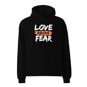 Love Above Fear Oversized Hoodie (Unisex)