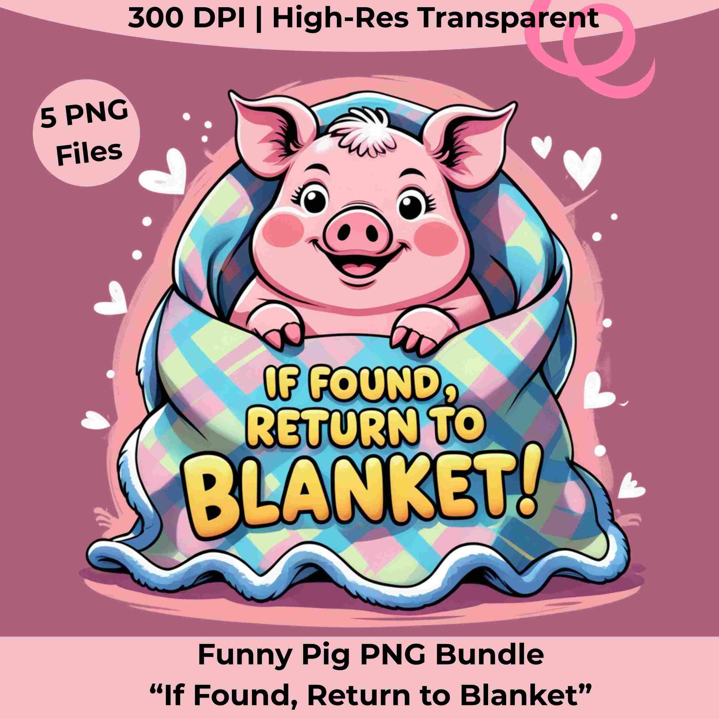 Funny Pig PNG Bundle –“If Found, Return to Blanket” Cozy Humorous Pig  Designs for Crafters DIY High-Res Transparent Images-Sublimation
