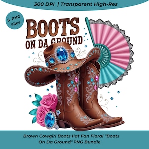 Botas de Cowgirl Marrom Chapéu Fã Floral "Botas no Chão" PNG Bundle – 5 Arquivos Transparentes Exclusivos de Alta Resolução para Sublimação e Impressões