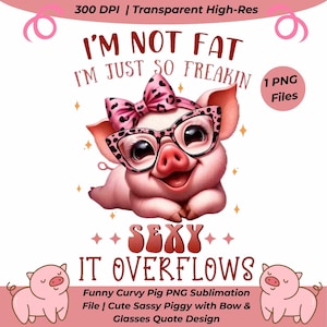 Funny Curvy Pig PNG Sublimation File | Cute Sassy Piggy with Bow & Glasses Quote Design | Transparent Digital Art for Shirts Mugs
