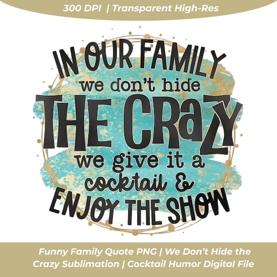 Funny Family Quote Sublimation PNG We Don't Hide the Crazy