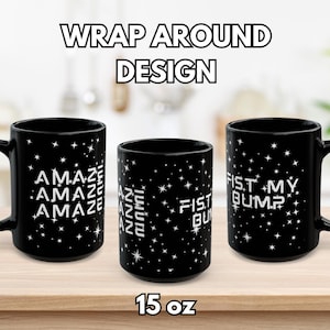 May include: Three black ceramic mugs with white text and star patterns. The mugs have the phrases "AMAZE", "FIST MY BUMP", and "NUNNUNNUN" printed on them. The mugs are 15 oz.