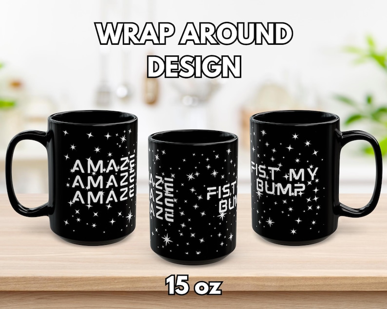 May include: Three black ceramic mugs with white text and star patterns. The mugs have the phrases "AMAZE", "FIST MY BUMP", and "NUNNUNNUN" printed on them. The mugs are 15 oz.