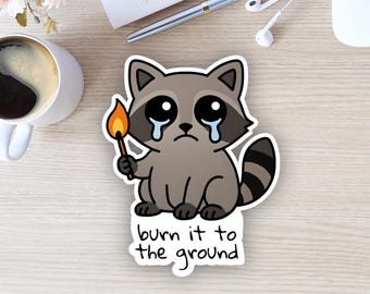 Funny Burn It To The Ground Sticker, Raccoon Sticker Dumpster Fire, Trash Panda Decal