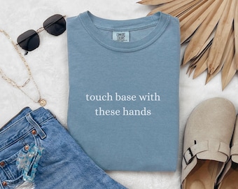 Touch Base With These Hands T-Shirt, Corporate Humor Comfort Colors Tee