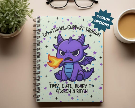 Emotional Support Dragon Notebook, Sassy Baby Dragon Journal, Funny Notebook for Work, Snarky Stationary, Scorch a Bitch Writing Journal