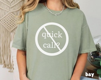 No Quick Call Workplace Humor Shirt, Work From Home Funny Corporate Tee