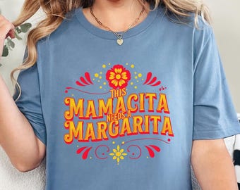 Camiseta Mamacita Needs a Margarita: Camiseta atrevida para el Día de la Madre en el Cinco de Mayo.
