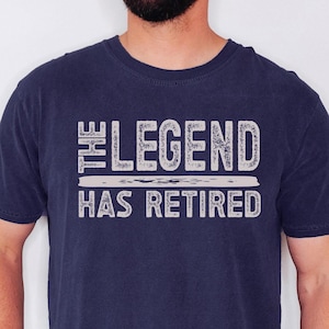 The Legend Has Retired T-Shirt: Funny Retirement Gift